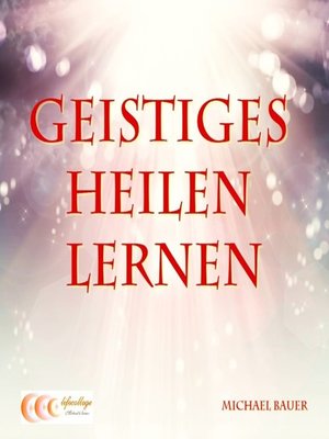 cover image of Geistiges Heilen lernen